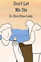 Don't Let Me Die 1674876912 Book Cover