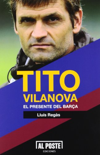 Tito Vilanova: El presente del Barça (Al Poste)