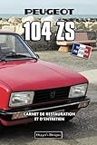  PEUGEOT 104 ZS: CARNET DE RESTAURATION ET D’ENTRETIEN