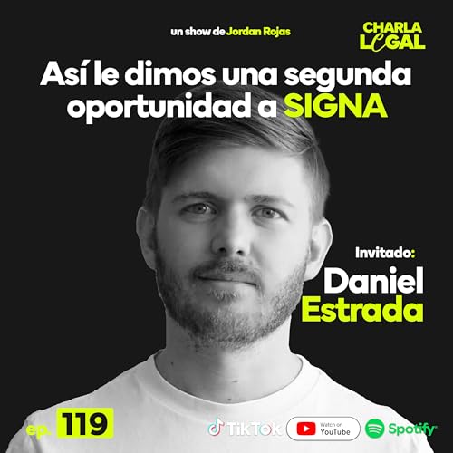 Ep. 119: As&iacute; le dimos una segunda oportunidad a Signa - Daniel Estrada