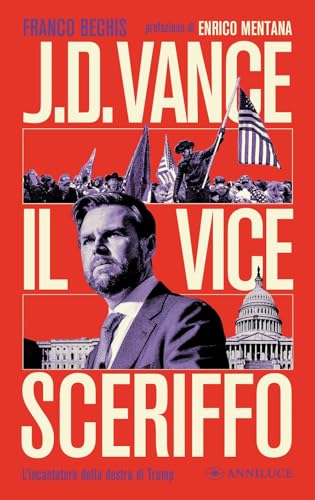J.D. Vance il vice sceriffo. L'incantatore della destra di Trump