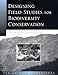 Designing Field Studies for Biodiversity Conservation
