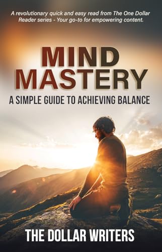 Mind Mastery: A Simple Guide to Achieving Balance ((Self-Help) Reader Series)