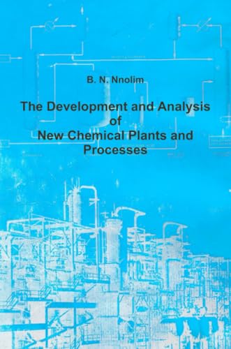The Development and Analysis of New Chemical Plants and Processes