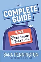 The Complete Guide to Your Freshman Year of College 1095209728 Book Cover