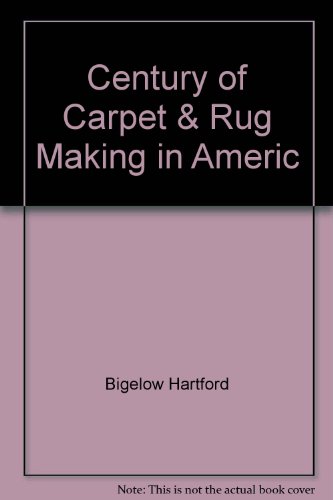 Century of Carpet & Rug Making in Americ B000PZMOEA Book Cover
