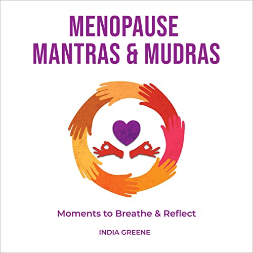 Menopause Mantras and Mudras by India Greene episode artwork