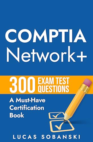 CompTIA Network+ Plus 300 Exam Test Questions: A Must-Have CompTIA Certification Book