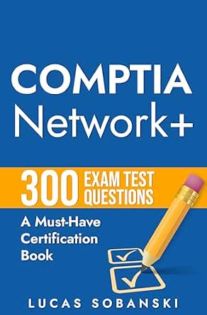 CompTIA Network+ Plus 300 Exam Test Questions: A Must-Have CompTIA ...