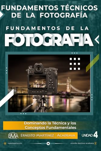 Fundamentos Técnicos de la Fotografía: Dominando la Técnica y Conceptos Fundamentales. (Fundamentos de la Fotografía) (Spanish Edition)