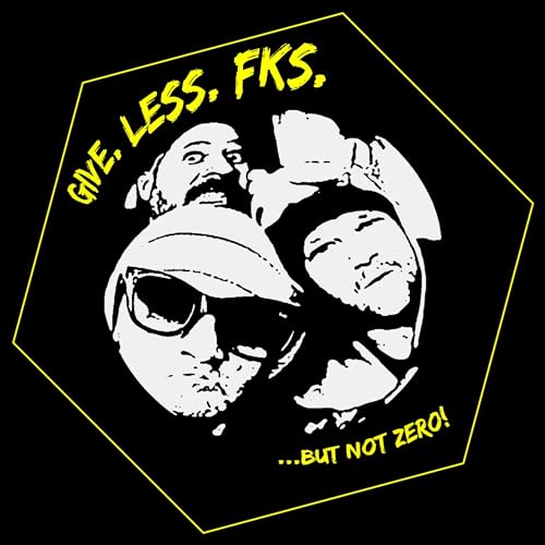 Give. Less. Fks. Podcast cover art