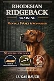 Rhodesian Ridgeback Training: Mentale Stärke & Kopfarbeit: 50 visuelle Übungen für Erziehung und Auslastung - Das Praxisbuch für mehr Fokus und Ruhe