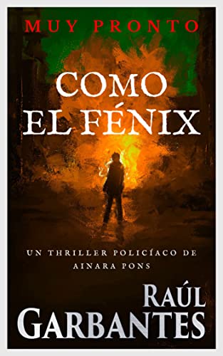 Como el fénix: Un thriller policíaco de Ainara Pons (Agente especial Ainara Pons nº 6) (Spanish E