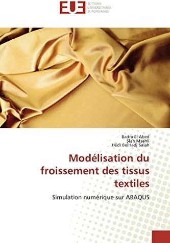 Modélisation du froissement des tissus textiles: Simulation numérique sur ABAQUS (Omn.Univ.Europ.) (French Edition)