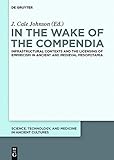 In the Wake of the Compendia: Infrastructural Contexts and the Licensing of Empiricism in Ancient and Medieval Mesopotamia (Science, Technology, and Medicine ... Ancient Cultures Book 3) (English Edition)