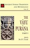  The Vayu Purana (Part 1): Ancient Indian Tradition and Mythology Volume 37