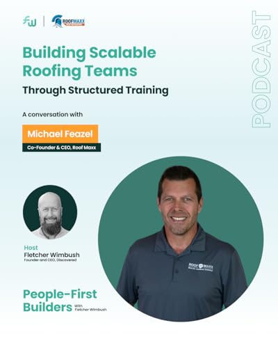 Building Scalable Roofing Teams Through Structured Training with Michael Feazel