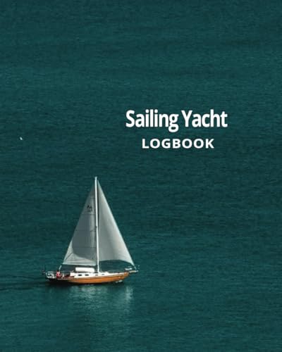 Sailing Yacht Logbook: Detailed log for sailing yacht owners - Maintain accurate records of every voyage: Detailed sailing logbook for recording ... usage, communications and vessel activity.
