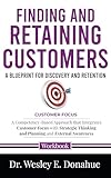 Finding and Retaining Customers: A Blueprint for Discovery and Retention: A Competency-Based Approach that Integrates Customer Focus with Strategic Thinking ... for Structured Learning Book 4503)