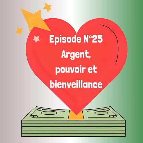 25- Argent, pouvoir et bienveillance