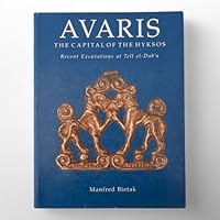 Avaris: Capital of the Hyksos - Recent Excavations 0714109681 Book Cover