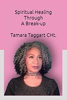 Spiritual Healing Through A Breakup: Partnering with Pain to Navigate Any Difficult Life Change 1731574053 Book Cover