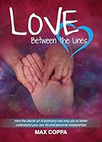 Love Between the Lines: How the Secret Art of Palmistry Can Help You to Better Understand Your Sex Life and Personal Relationships 0987452746 Book Cover