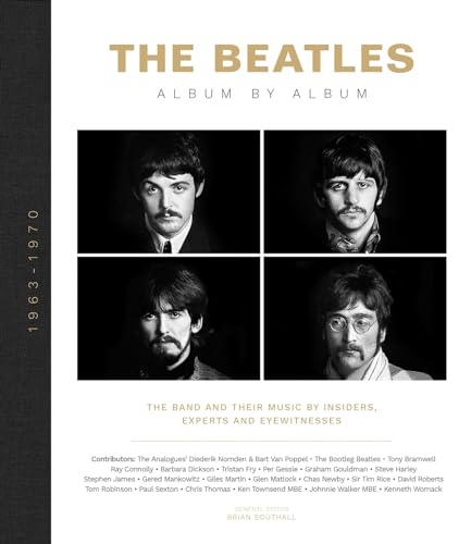 The Beatles: Album by Album: The Band and Their Music by Insiders, Experts & Eyewitnesses - Les Beatles, Paul McCartney, John Lennon, RIngo Starr, George Harrison The Beatles: Album by Album: The Band and Their Music by Insiders, Experts & Eyewitnesses