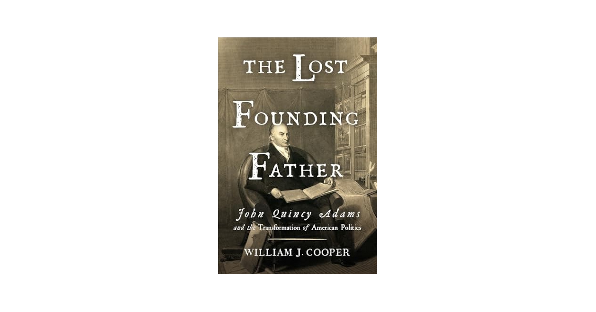 Amazon.com: The Lost Founding Father: John Quincy Adams and