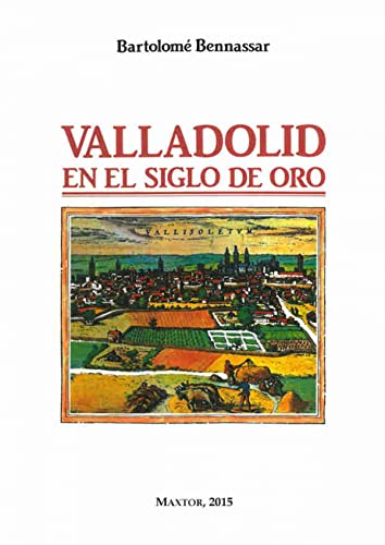 Valladolid en el Siglo de Oro (HISTORIA)