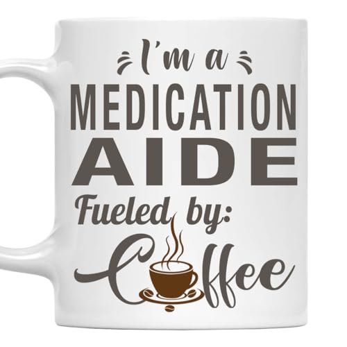 I'm a Medication Aide Mug, Fueled by Coffee Cup 11oz White Ceramic Gift
