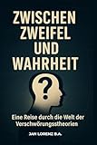 Zwischen Zweifel und Wahrheit: Eine Reise durch die Welt der Verschwörungstheorien - Andre R 