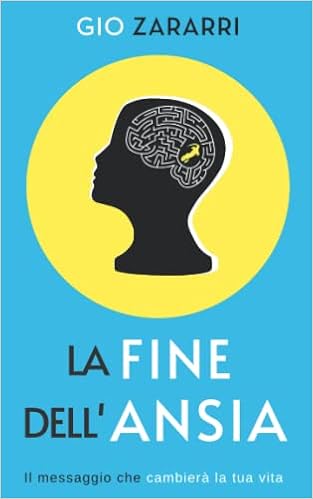 La fine dell'ansia: Il messaggio che cambierà la tua vita ...