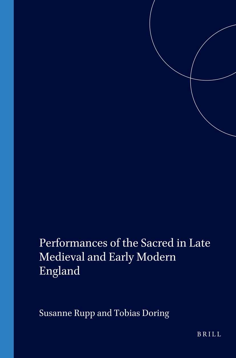 Performances of the Sacred in Late Medieval and Early Modern England: 86 (Internationale Forschungen zur Allgemeinen und Vergleichenden Literaturwissenschaft, 86)