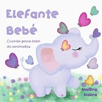 Cuento para bebé de animales: Elefante bebé - De 0 a 3 años (cuentos para dormir) (Spanish Edition) B0BRZ68DJX Book Cover
