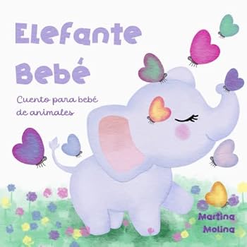 Paperback Cuento para bebé de animales: Elefante bebé - De 0 a 3 años (cuentos para dormir) (Spanish Edition) [Spanish] Book