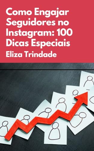 Como Engajar Seguidores no Instagram: 100 Dicas Especiais