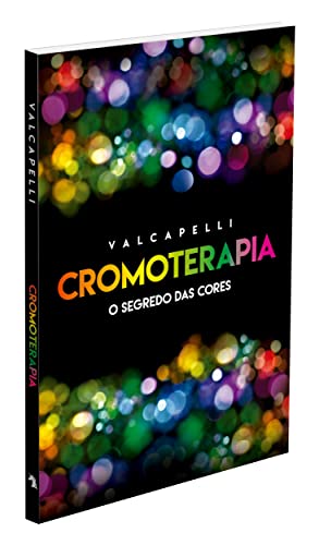 Cromoterapia : O Segredo das Cores