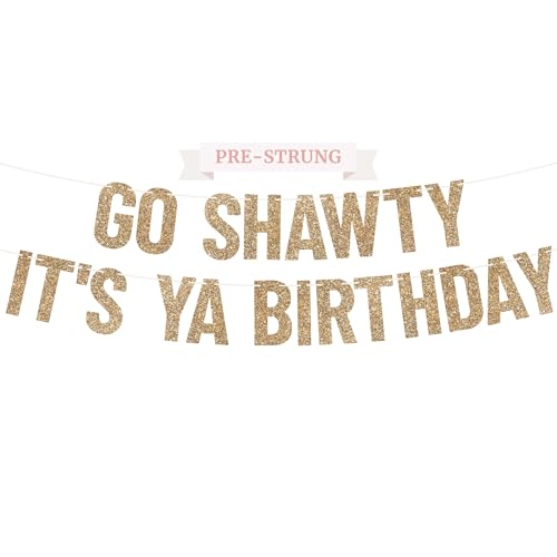 Image of Pre-Strung Go Shawty It's Ya Birthday Banner - Gold Glitter Funny Banner | No DIY - Pre-Strung on 10 ft Strands - It's Your Birthday Party Decorations - Funny Hip Hop Party Decorations for Men & Women