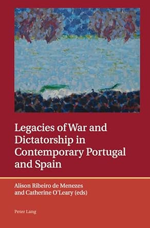Legacies of War and Dictatorship in Contemporary Portugal and Spain: 1 book cover