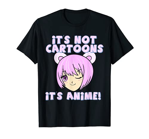 Manga Kawaii It's Not Cartoons It's Anime Otaku Adolescente Regalo Camiseta