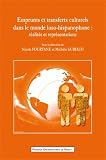 Emprunts et transferts culturels dans le monde luso-hispanophone : Réalités et représentations