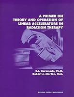 A Primer on Theory and Operation of Linear Accelerators in Radiation Therapy 0944838669 Book Cover