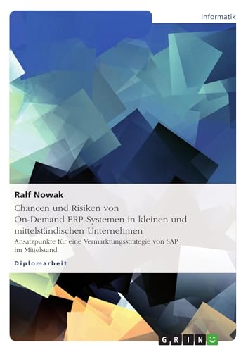 Chancen und Risiken von On-Demand ERP-Systemen in kleinen und mittelständischen Unternehmen: Ansatzpunkte für eine Vermarktungsstrategie von SAP im Mittelstand