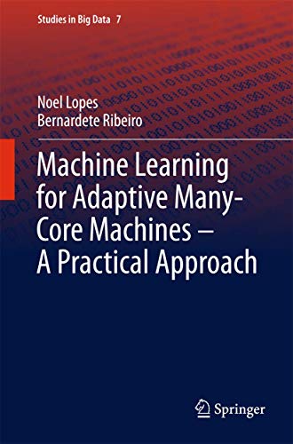 Machine Learning for Adaptive Many-Core Machines - A Practical Approach: 7 (Studies in Big Data) view 2