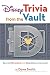 Disney Trivia from the Vault: Secrets Revealed and Questions Answered (Disney Editions Deluxe)