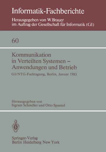 Kommunikation in Verteilten Systemen ― Anwendungen und Betrieb: GI/NTG ― Fachtagung, Berlin, 19–21 Januar, 1983 (Informatik-Fachberichte)