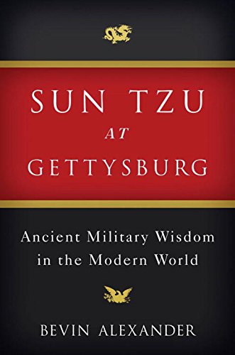 Sun Tzu at Gettysburg: Ancient Military Wisdom in the Modern World