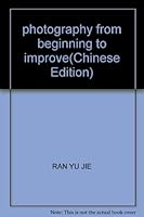 photography from beginning to improve 754103164X Book Cover