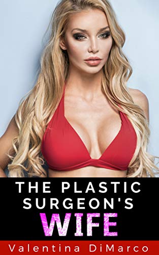 The Plastic Surgeon's Wife: A Bimbofication Story